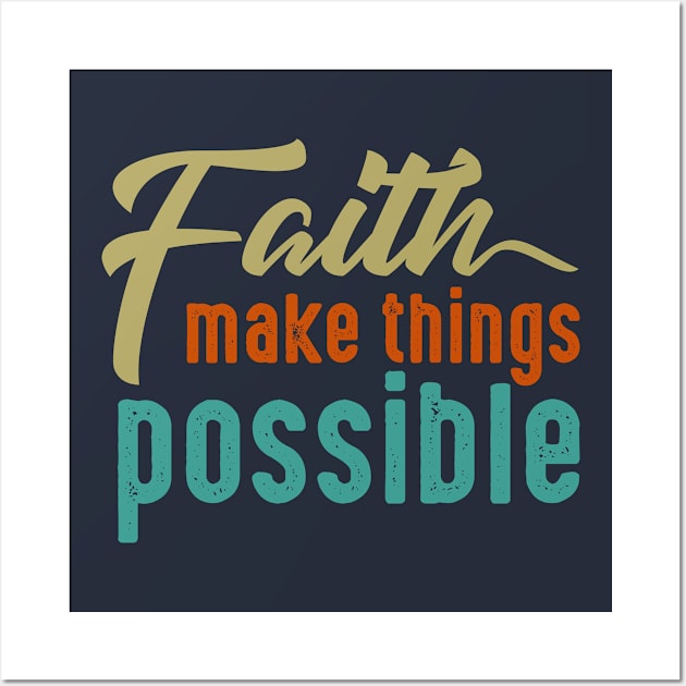 Faith Make Thing Possible Wall Art by Toogoo